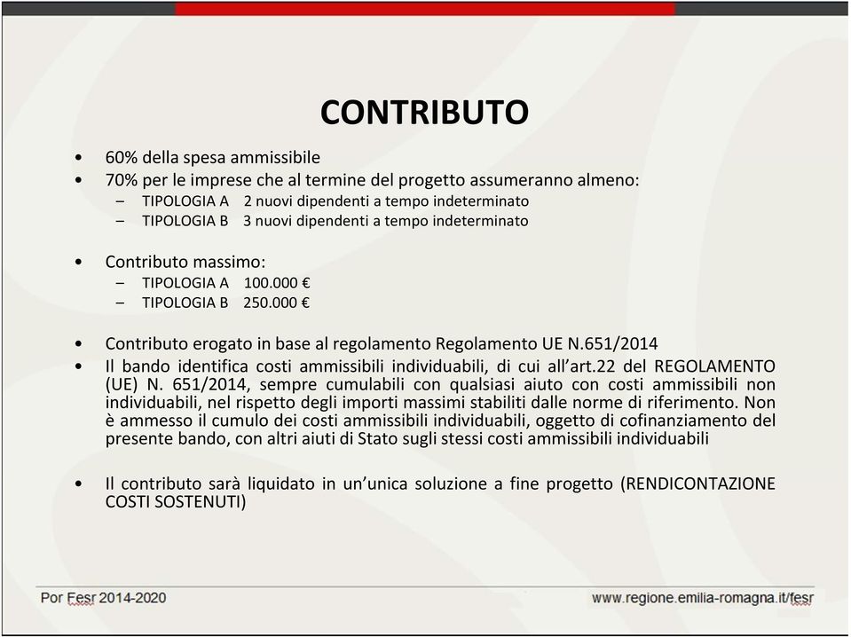 651/2014 Il bando identifica costi ammissibili individuabili, di cui all art.22 del REGOLAMENTO (UE) N.