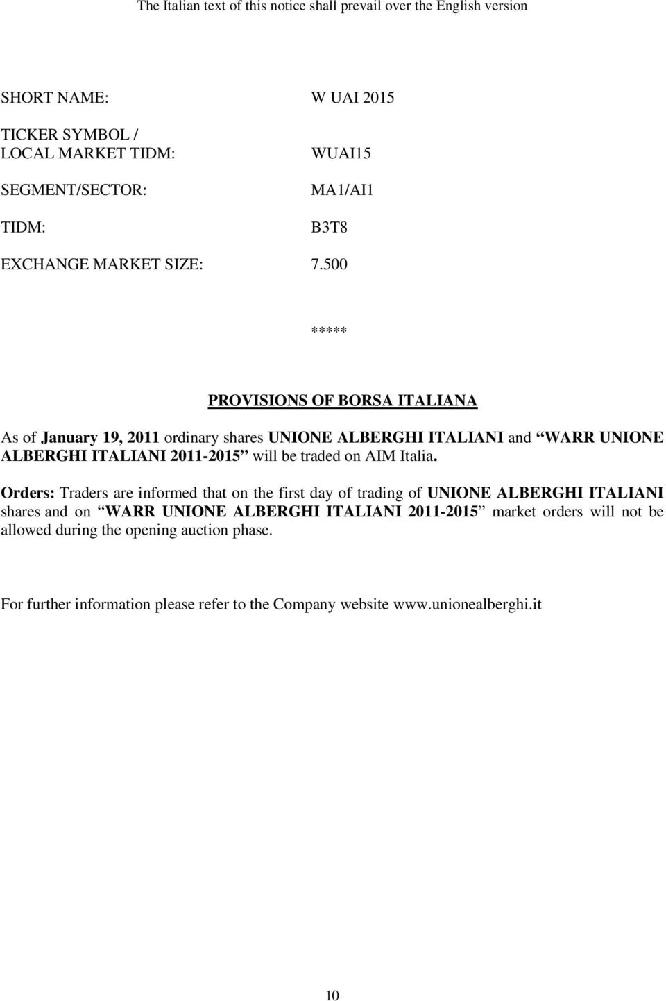 500 ***** PROVISIONS OF BORSA ITALIANA As of January 19, 2011 ordinary shares UNIONE ALBERGHI ITALIANI and WARR UNIONE ALBERGHI ITALIANI 2011-2015 will be traded on
