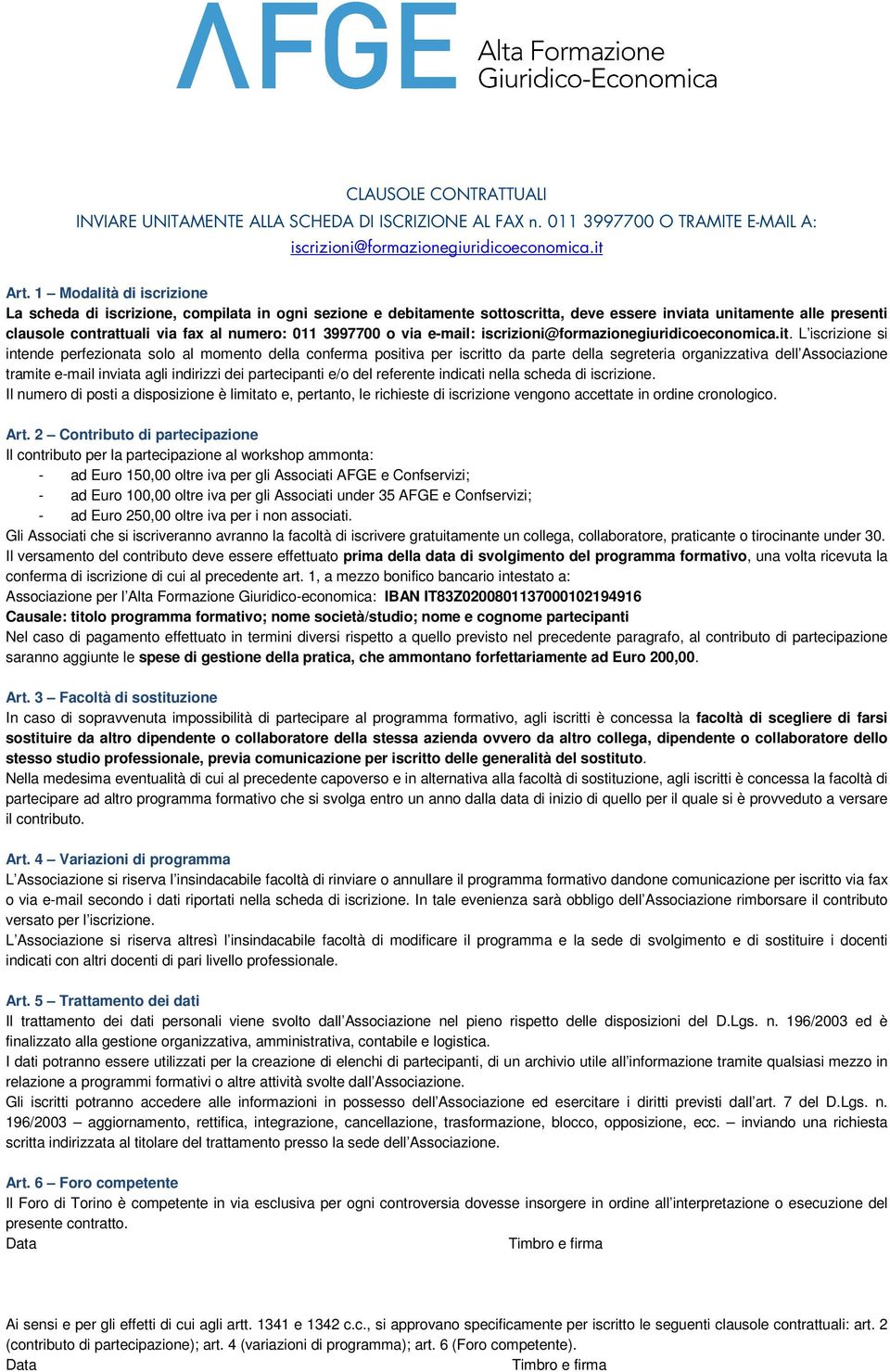 3997700 o via : iscrizioni@formazionegiuridicoeconomica.it.