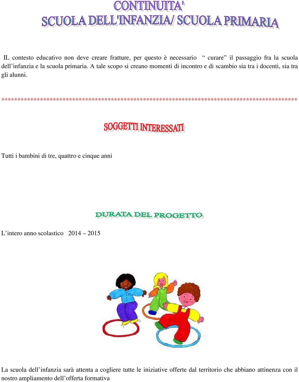 ******************************************************************************************** Tutti i bambini di tre, quattro e cinque anni L