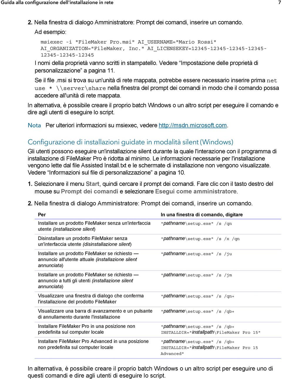 Vedere Impostazione delle proprietà di personalizzazione a pagina 11. Se il file.