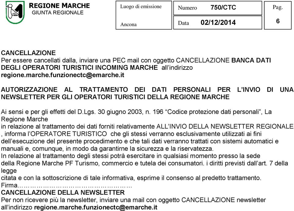 196 Codice protezione dati personali, La Regione Marche in relazione al trattamento dei dati forniti relativamente ALL INVIO DELLA NEWSLETTER REGIONALE, informa l OPERATORE TURISTICO che gli stessi