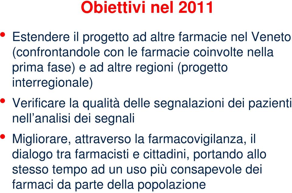 segnalazioni dei pazienti nell analisi dei segnali Migliorare, attraverso la farmacovigilanza, il dialogo