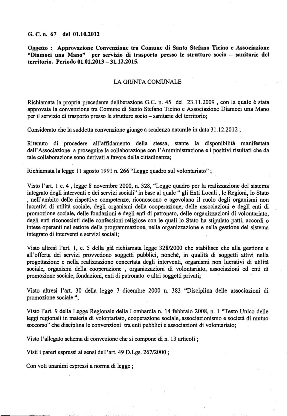 01.2013-31.12.2015. LA GIUNTA COMUNALE Richiamata la propria precedente deliberazione G.C. n. 45 del 23.1 1.