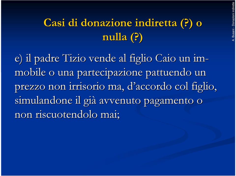 partecipazione pattuendo un prezzo non irrisorio ma, d