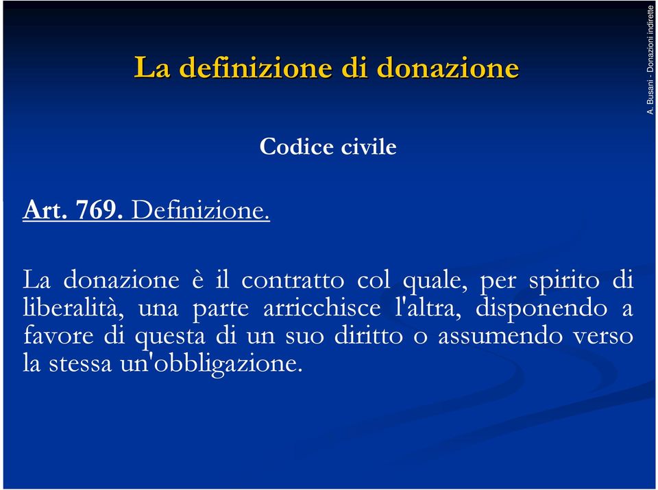 spirito di liberalità, una parte arricchisce l'altra,