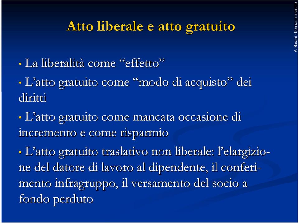 risparmio L atto gratuito traslativo non liberale: l elargiziol elargizio- ne del