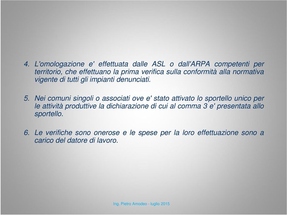 Nei comuni singoli o associati ove e' stato attivato lo sportello unico per le attività produttive la