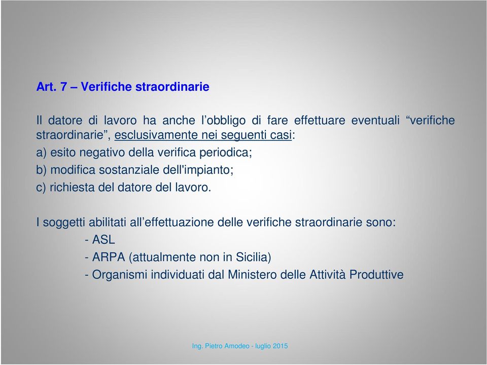 sostanziale dell'impianto; c) richiesta del datore del lavoro.