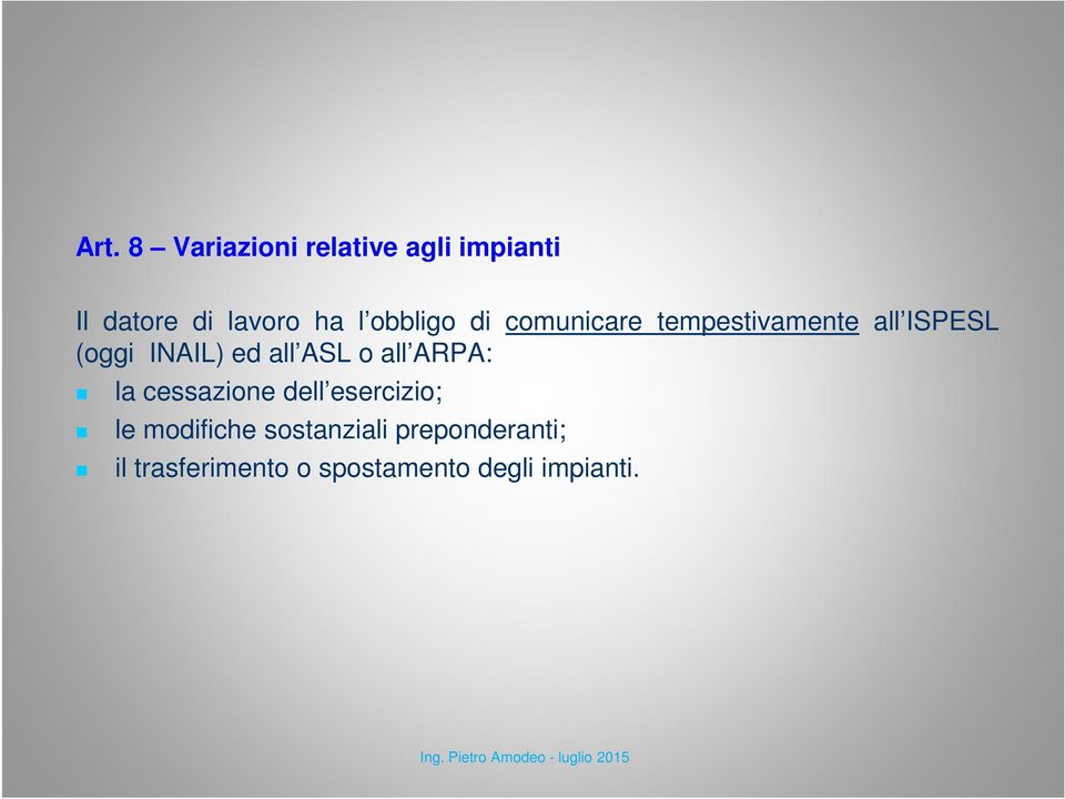 all ASL o all ARPA: la cessazione dell esercizio; le modifiche