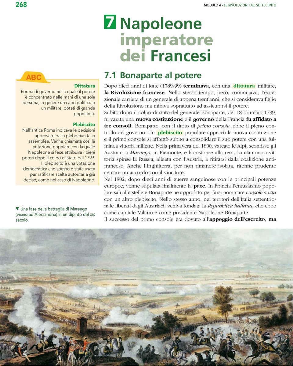 Venne chiamata così la votazione popolare con la quale Napoleone si fece attribuire i pieni poteri dopo il colpo di stato del 1799.