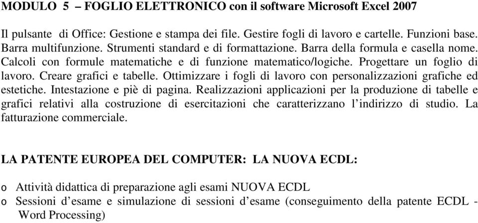 Ottimizzare i fogli di lavoro con personalizzazioni grafiche ed estetiche. Intestazione e piè di pagina.