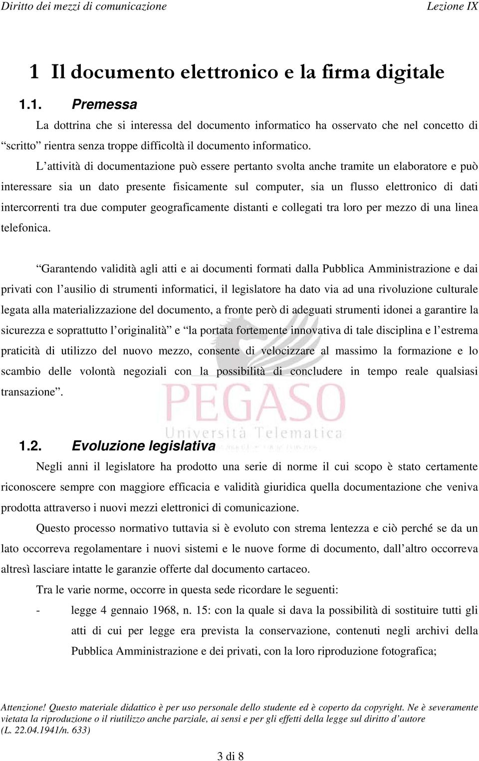 tra due computer geograficamente distanti e collegati tra loro per mezzo di una linea telefonica.