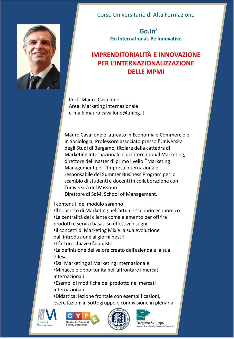 International Marketing, direttore del master di primo livello Marketing Management per l Impresa Internazionale", responsabile del Summer Business Program per lo scambio di studenti e docenti in