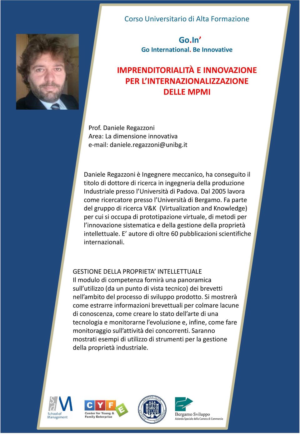 Dal 2005 lavora come ricercatore presso l Università di Bergamo.