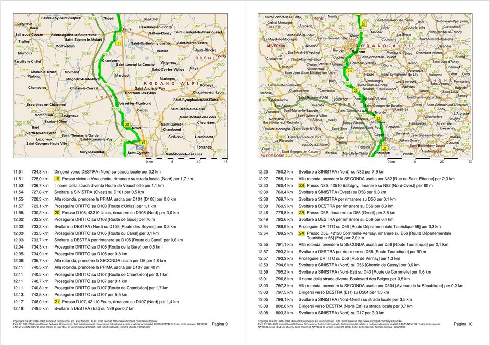 55 728,3 km Alla rotonda, prendere la PRIMA uscita per D101 [D108] per 0,8 km 11.57 729,1 km Proseguire DRITTO su D108 [Route d'unias] per 1,1 km 11.