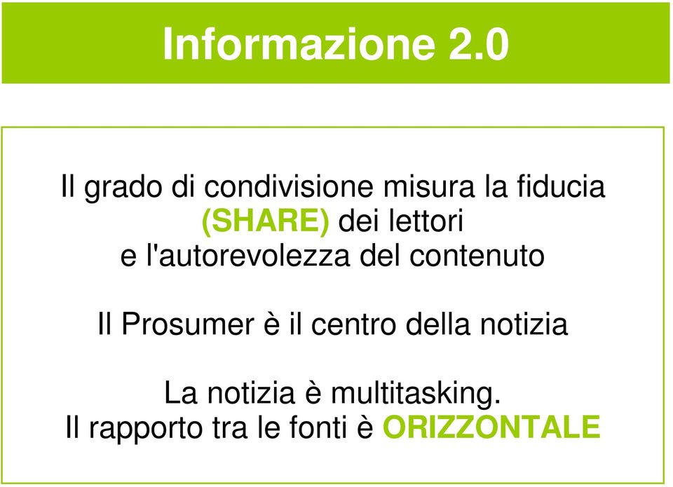 l'autorevolezza del contenuto Il Prosumer è il centro della notizia