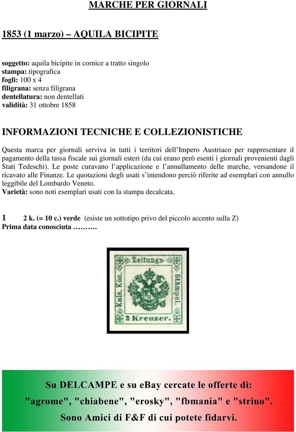 giornali esteri (da cui erano però esenti i giornali provenienti dagli Stati Tedeschi). Le poste curavano l applicazione e l annullamento delle marche, versandone il ricavato alle Finanze.