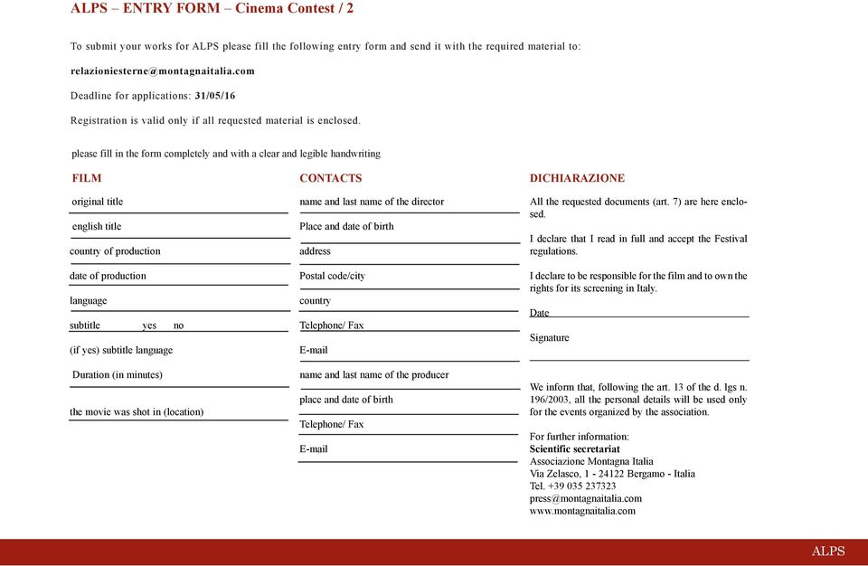 please fill in the form completely and with a clear and legible handwriting FILM original title english title country of production date of production language subtitle yes no (if yes) subtitle