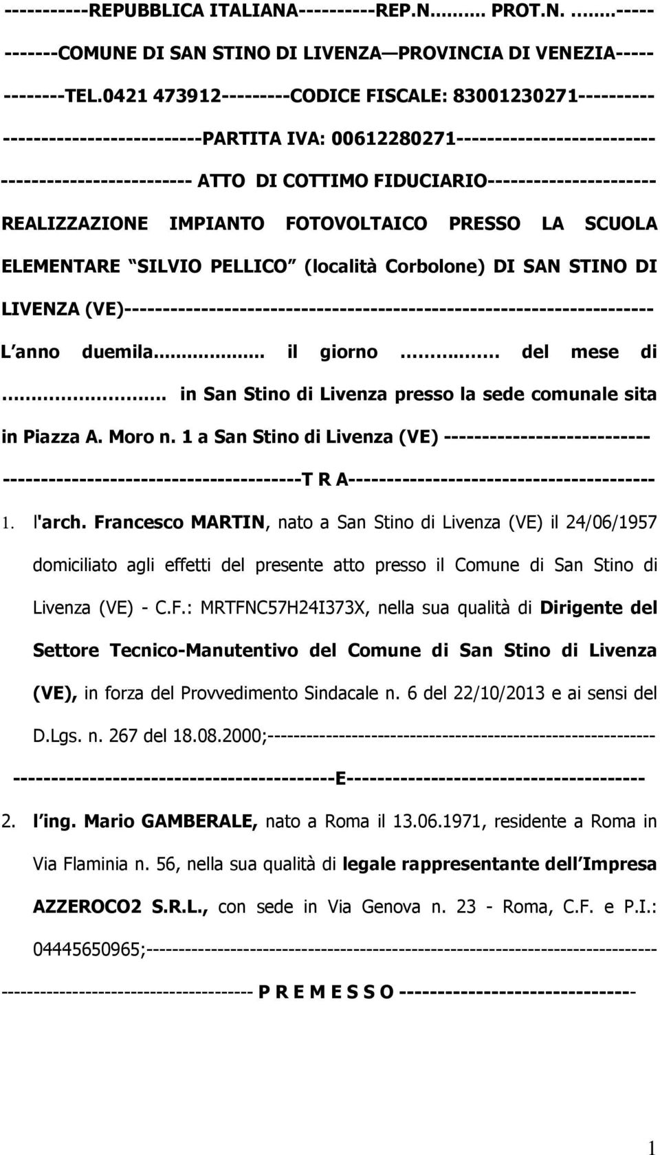 FIDUCIARIO---------------------- REALIZZAZIONE IMPIANTO FOTOVOLTAICO PRESSO LA SCUOLA ELEMENTARE SILVIO PELLICO (località Corbolone) DI SAN STINO DI LIVENZA