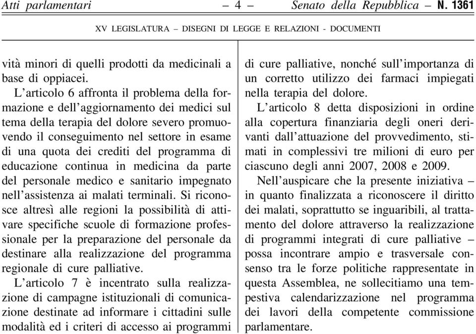 del programma di educazione continua in medicina da parte del personale medico e sanitario impegnato nell assistenza ai malati terminali.