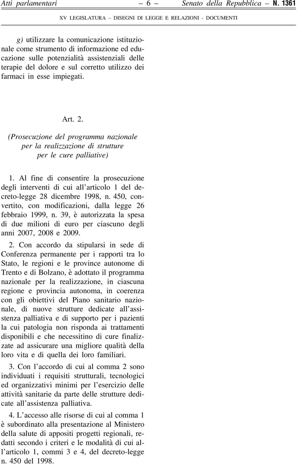 impiegati. Art. 2. (Prosecuzione del programma nazionale per la realizzazione di strutture per le cure palliative) 1.