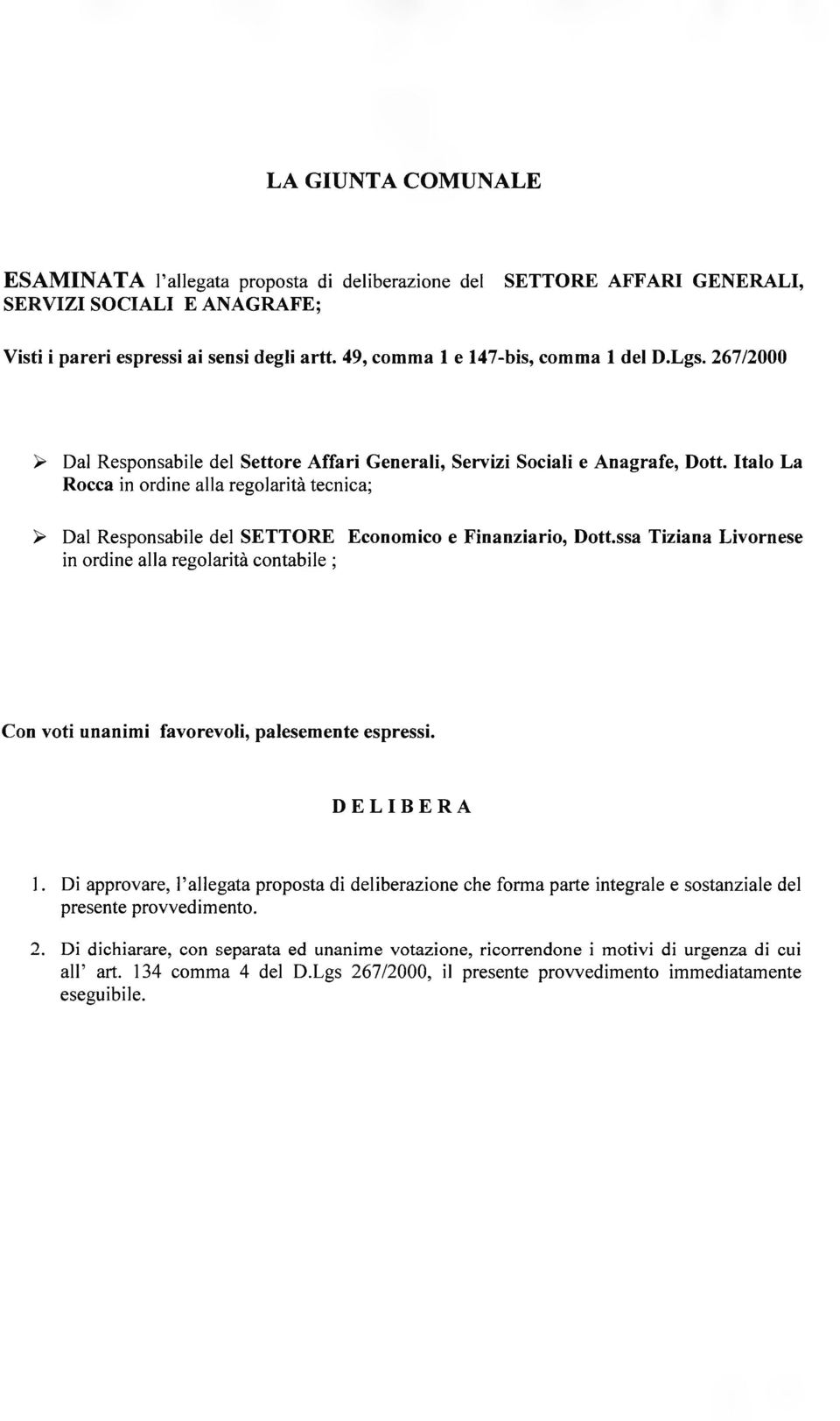 Italo La Rocca in ordine alla regolarità tecnica; > Dal Responsabile del SETTORE Economico e Finanziario, Dott.