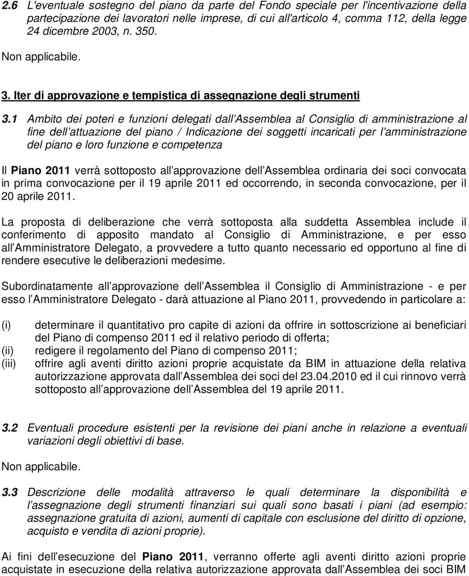 1 Ambito dei poteri e funzioni delegati dall Assemblea al Consiglio di amministr al fine dell attu del piano / Indic dei soggetti incaricati per l amministr del piano e loro funzione e competenza Il