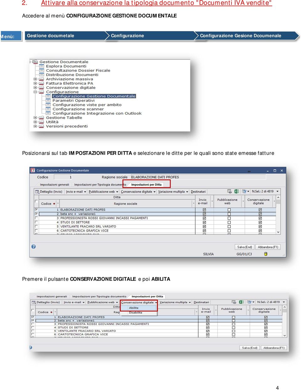 Configurazione Gesione Dcoumenale Posizionarsi sul tab IMPOSTAZIONI PER DITTA e selezionare