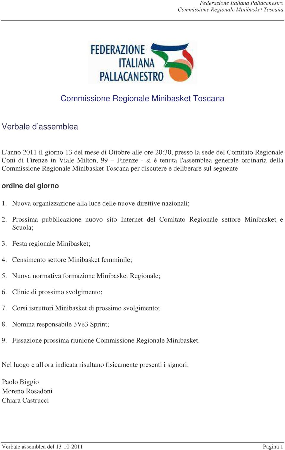 Prossima pubblicazione nuovo sito Internet del Comitato Regionale settore Minibasket e Scuola; 3. Festa regionale Minibasket; 4. Censimento settore Minibasket femminile; 5.