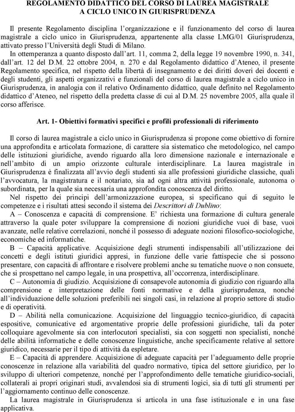 11, comma 2, della legge 19 novembre 1990, n. 341, dall art. 12 del D.M. 22 ottobre 2004, n.