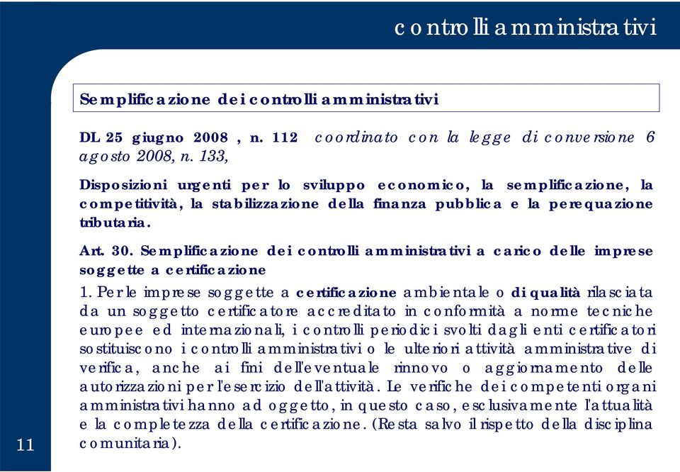 Semplificazione dei controlli amministrativi a carico delle imprese soggette a certificazione 1.