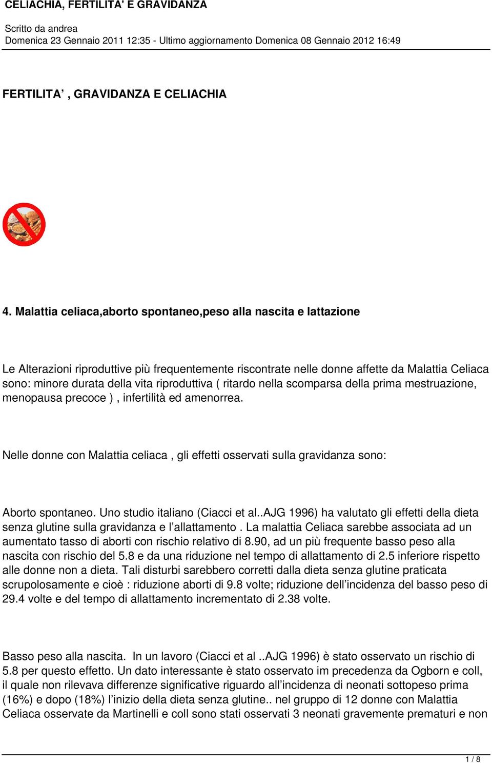 riproduttiva ( ritardo nella scomparsa della prima mestruazione, menopausa precoce ), infertilità ed amenorrea.