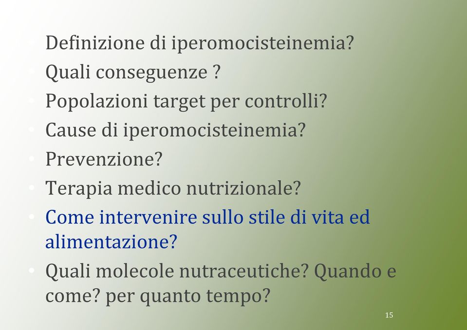 Prevenzione? Terapia medico nutrizionale?