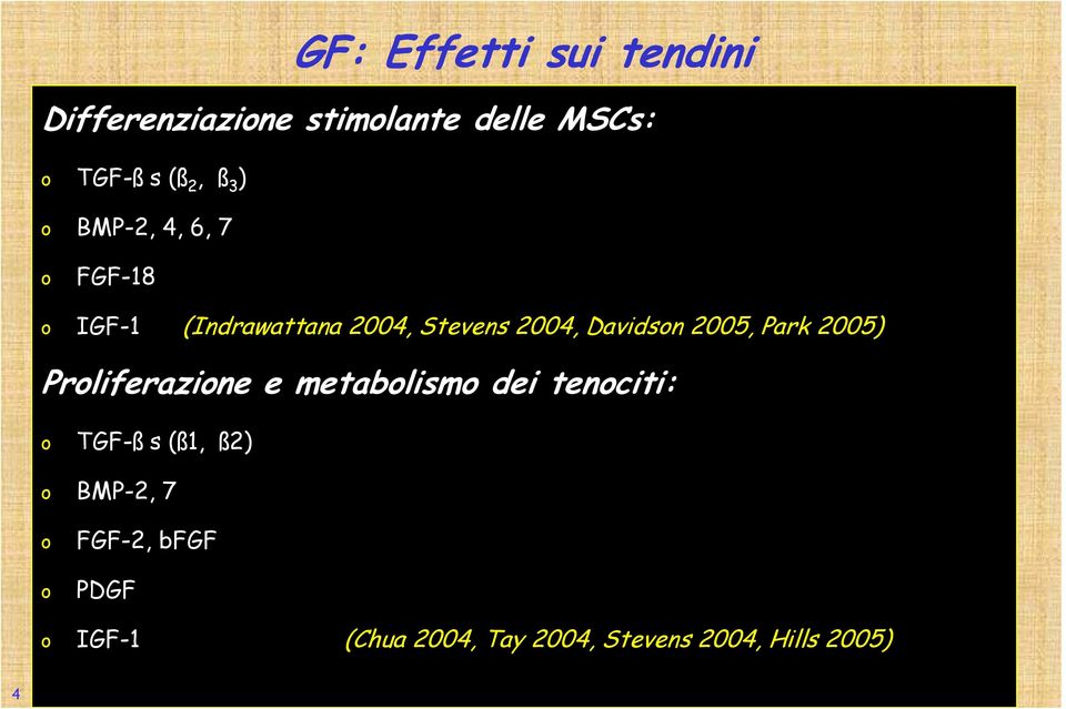 2005, Park 2005) Proliferazione e metabolismo dei tenociti: o TGF-ß s (ß1, ß2) o