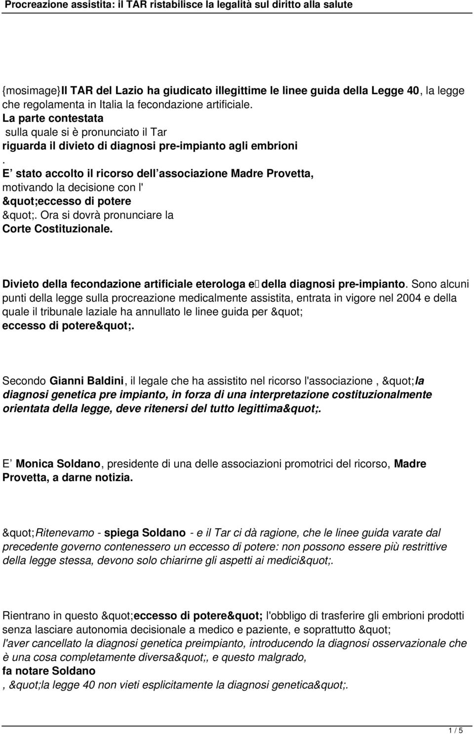 E stato accolto il ricorso dell associazione Madre Provetta, motivando la decisione con l' "eccesso di potere ". Ora si dovrà pronunciare la Corte Costituzionale.