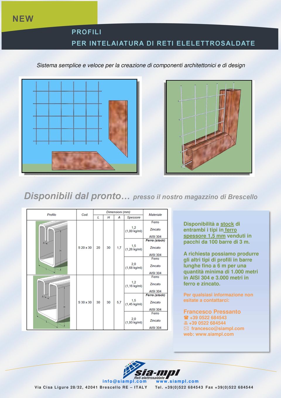 A richiesta possiamo produrre gli altri tipi di profili in barre lunghe fino a 6 m per una quantità minima di 1.000 metri in AISI 4 e 000 metri in ferro e zincato.