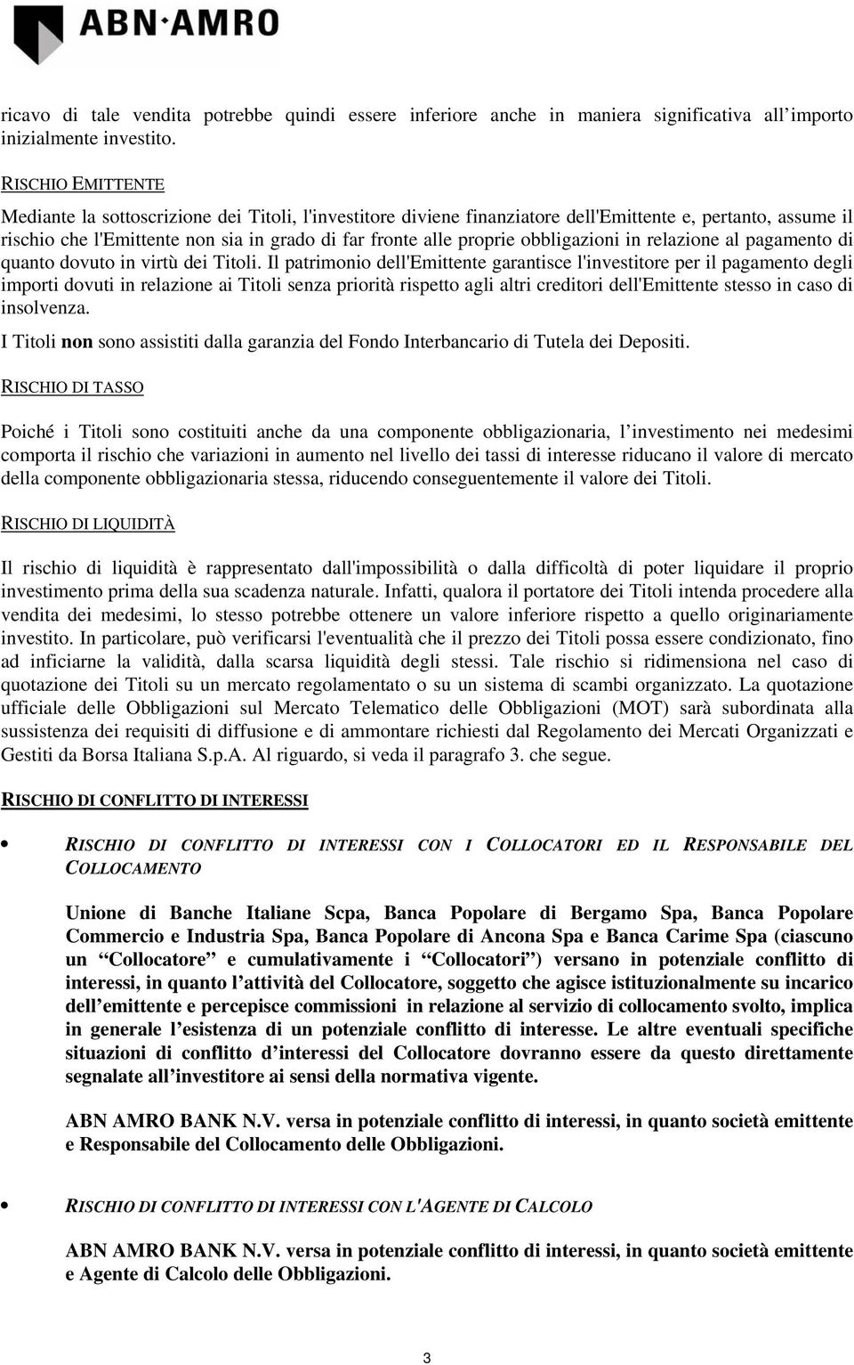 obbligazioni in relazione al pagamento di quanto dovuto in virtù dei Titoli.