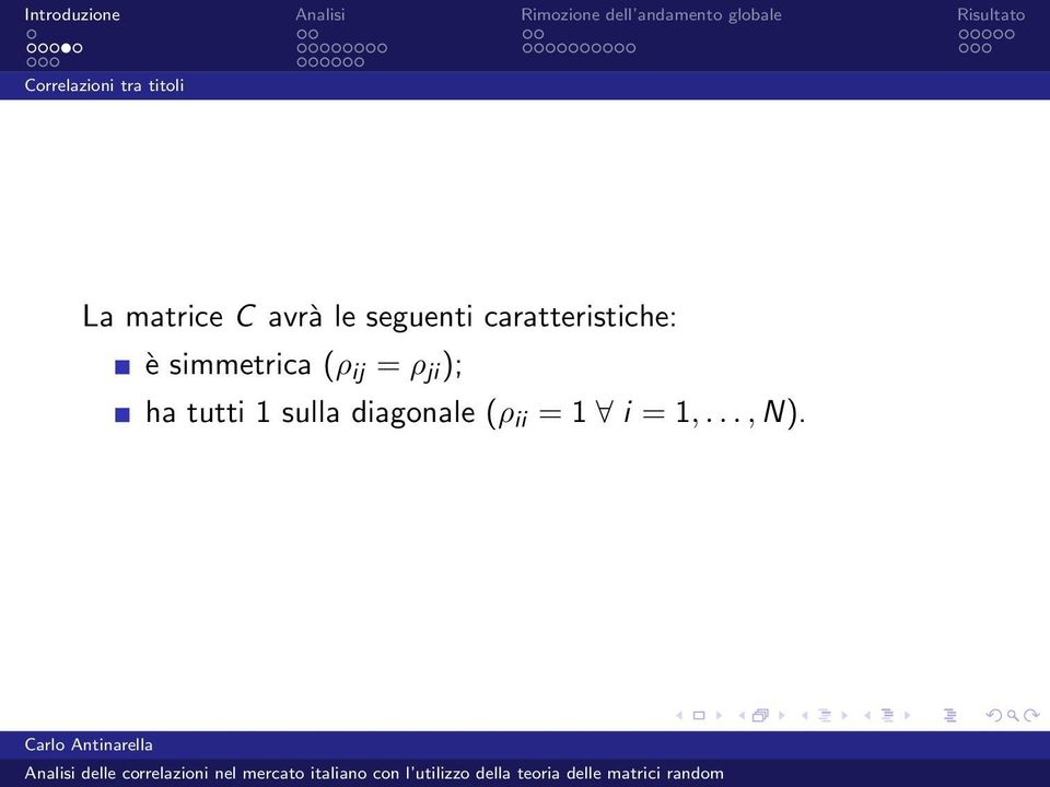 simmetrica (ρ ij = ρ ji ); ha tutti 1