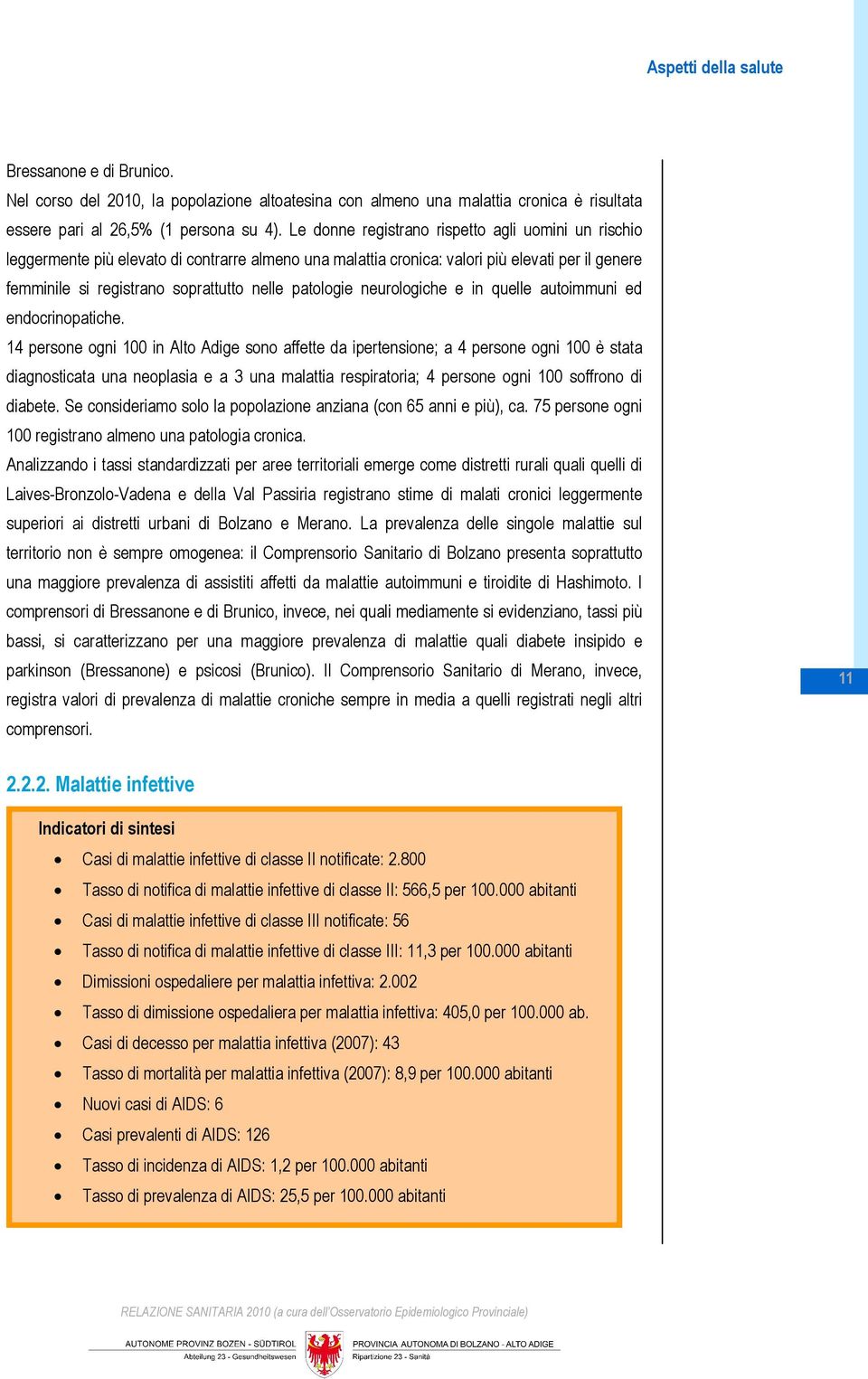 patologie neurologiche e in quelle autoimmuni ed endocrinopatiche.