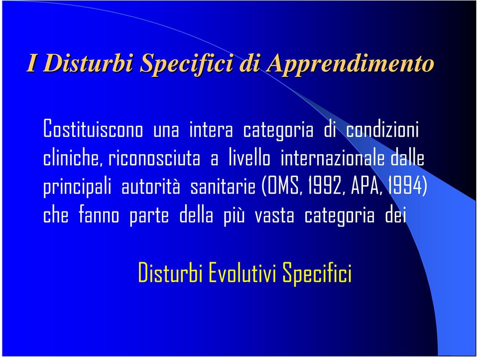 internazionale dalle principali autorità sanitarie (OMS, 1992,