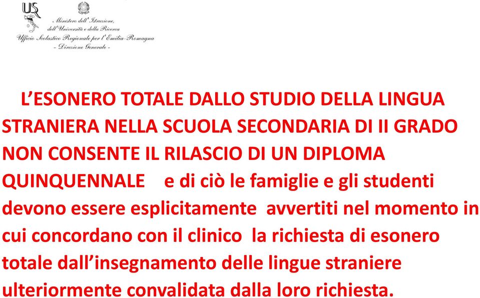 essere esplicitamente avvertiti nel momento in cui concordanocon il clinico la richiesta