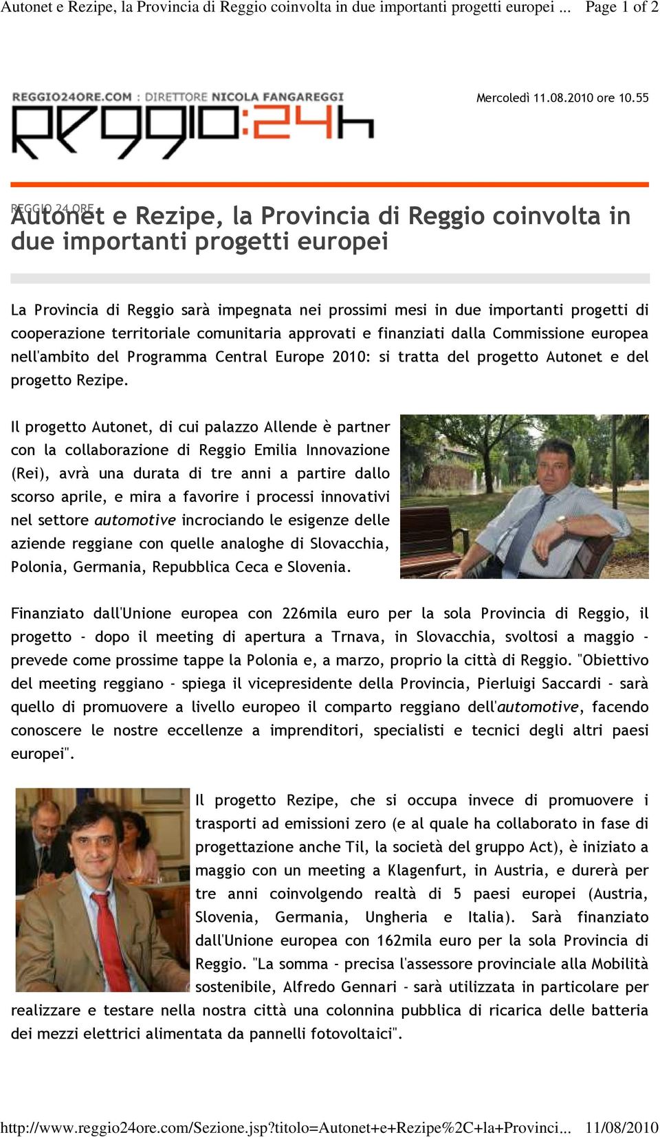 55 REGGIO 24 ORE Autonet e Rezipe, la Provincia di Reggio coinvolta in due importanti progetti europei La Provincia di Reggio sarà impegnata nei prossimi mesi in due importanti progetti di