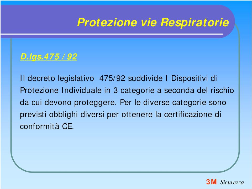 Protezione Individuale in 3 categorie a seconda del rischio da cui