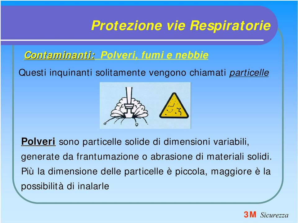 solide di dimensioni variabili, generate da frantumazione o abrasione di