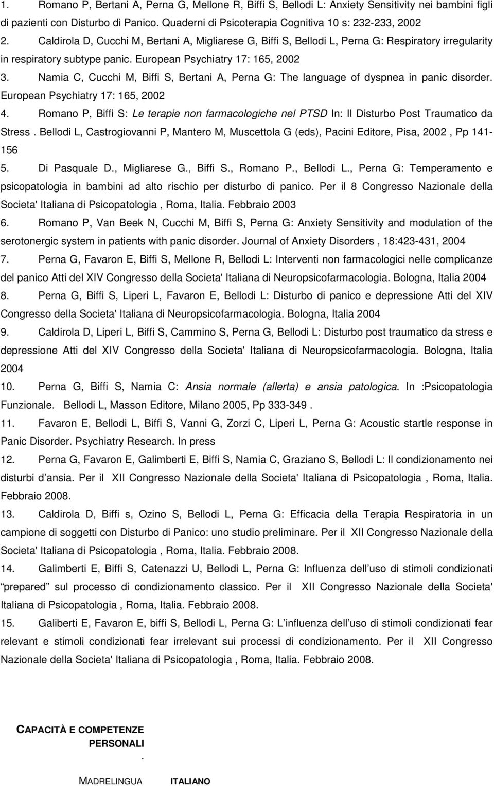 Namia C, Cucchi M, Biffi S, Bertani A, Perna G: The language of dyspnea in panic disorder. European Psychiatry 17: 165, 2002 4.