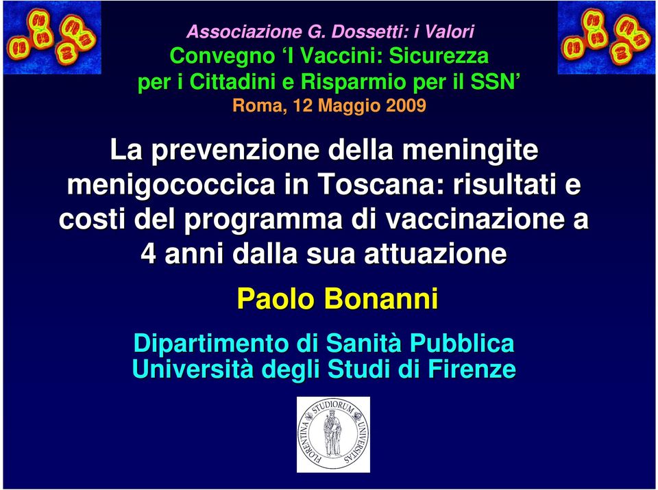 SSN Roma, Maggio 009 La prevenzione della meningite menigococcica in Toscana: