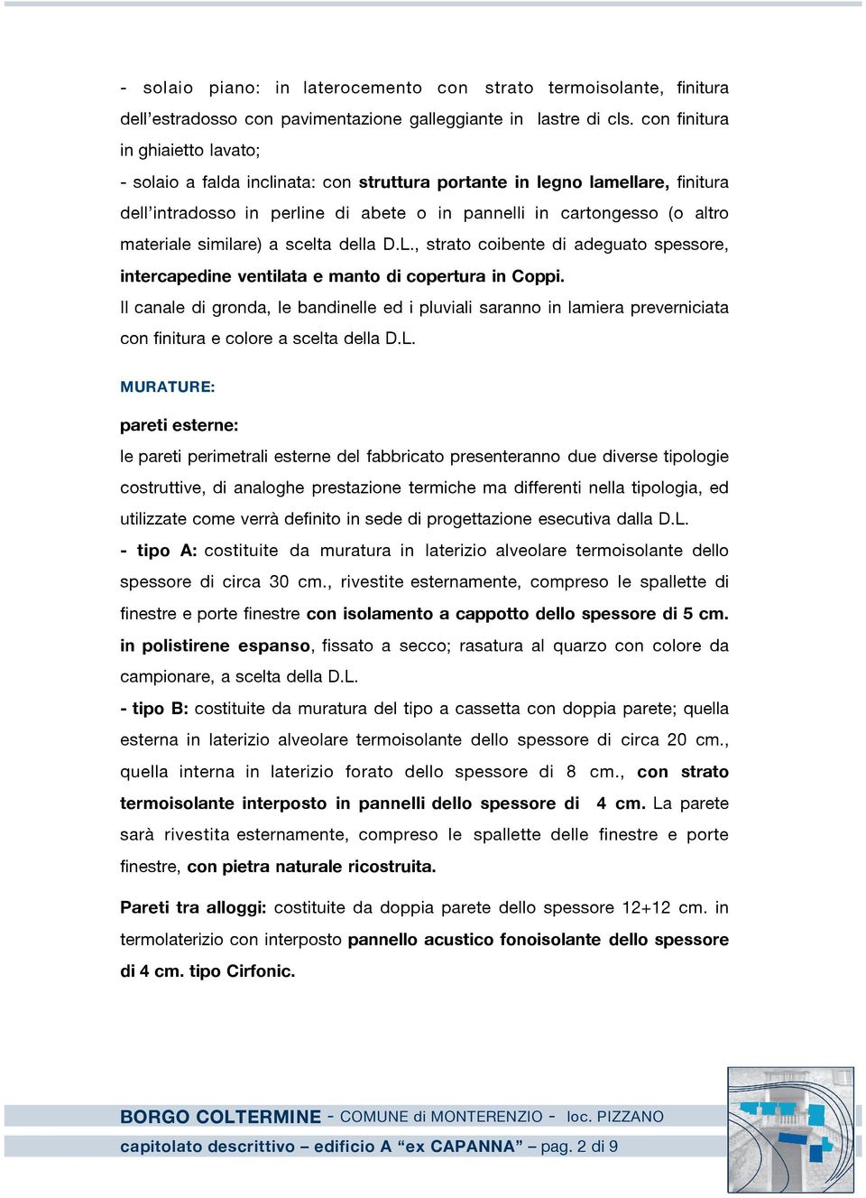 similare) a scelta della D.L., strato coibente di adeguato spessore, intercapedine ventilata e manto di copertura in Coppi.