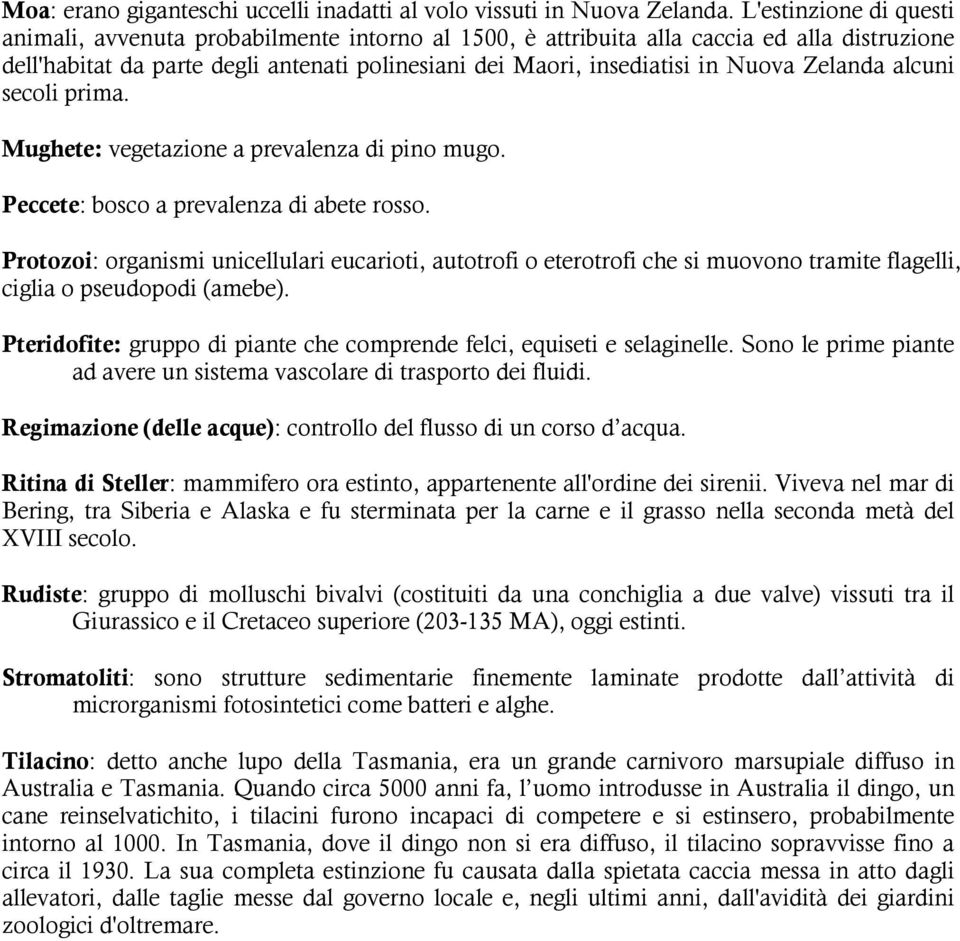 Zelanda alcuni secoli prima. Mughete: vegetazione a prevalenza di pino mugo. Peccete: bosco a prevalenza di abete rosso.