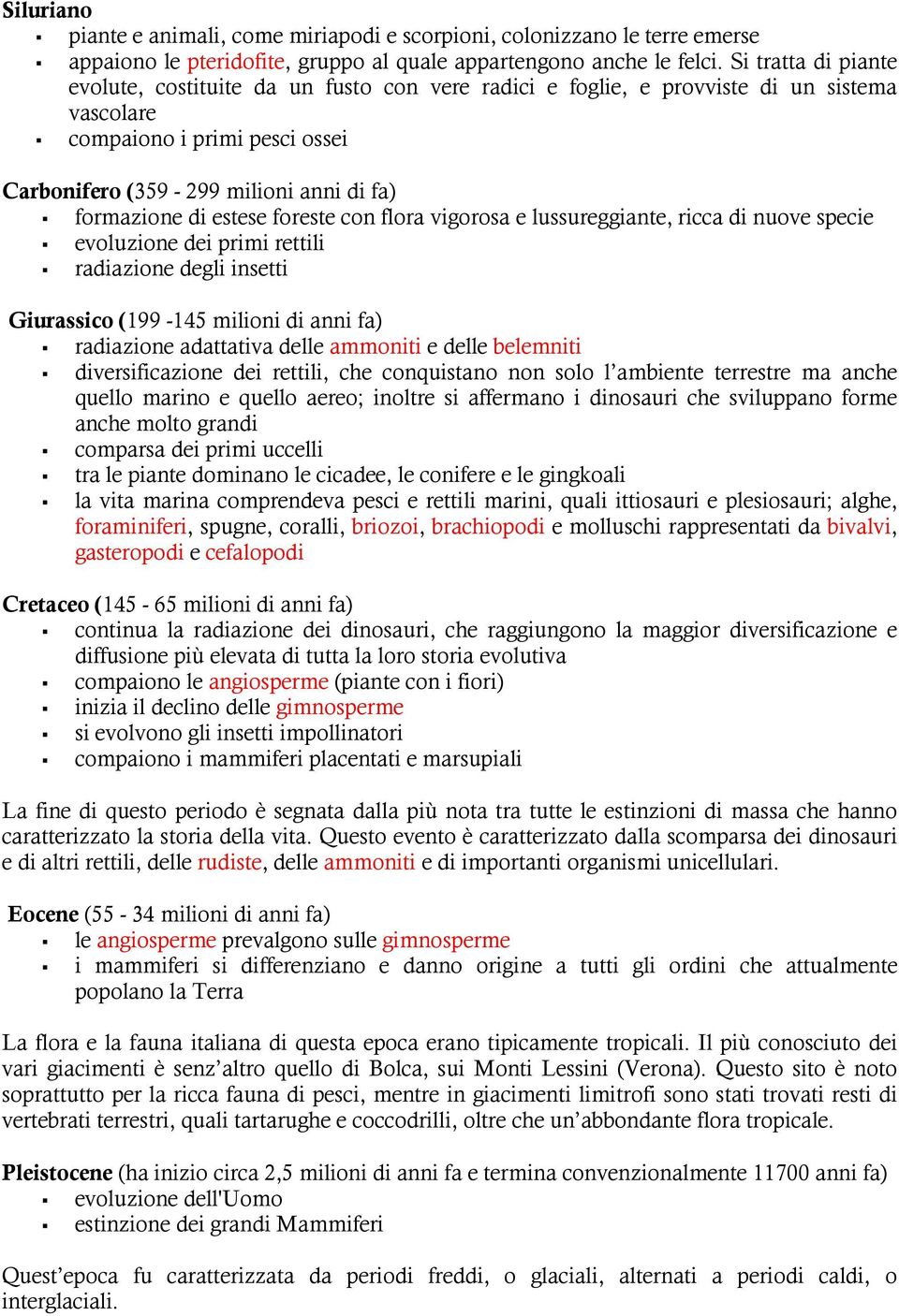 estese foreste con flora vigorosa e lussureggiante, ricca di nuove specie evoluzione dei primi rettili radiazione degli insetti Giurassico (199-145 milioni di anni fa) radiazione adattativa delle